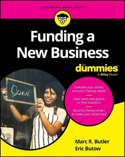 Butler, Marc R;Butow, Eric; Funding a New Business for Dummies