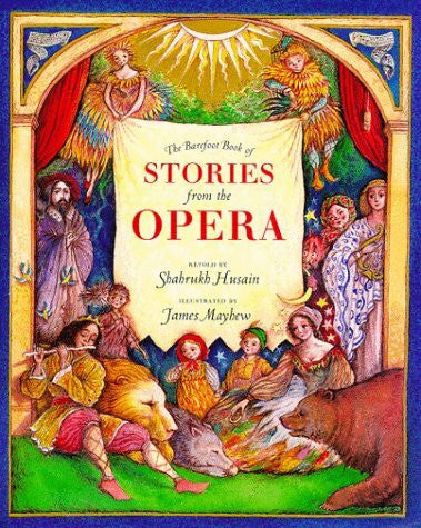 Mayhew, James The Barefoot Book of Stories from the Opera
