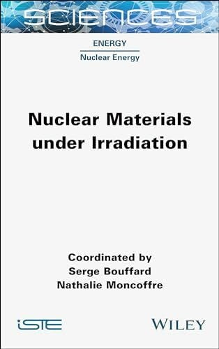 Bouffard, Serge Nuclear Materials Under Irradiation