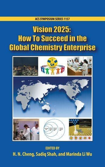 Wu, Marinda Li Vision 2025: How to Succeed in the Global Chemistry Enterprise (ACS Symposium, Band 1157)