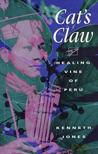 Cats Claw : Healing Vine of Peru