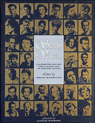 McFarlane, Brian Sixty Voices: Celebrities Recall the Golden Age of British Cinema