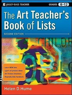 Hume, Helen D The Art Teacher's Book of Lists, Grades K-12