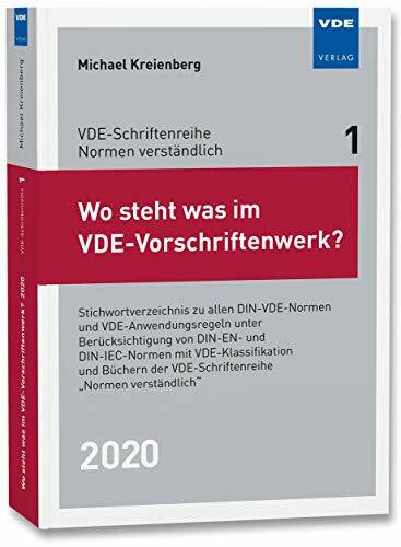 Kreienberg, Michael Wo steht was im VDE-Vorschriftenwerk? 2020: Stichwortverzeichnis zu allen DIN-VDE-Normen und VDE-Anwendungsregeln, unter Berücksichtigung von DIN-EN- ... der VDE-Schriftenreihe 'Normen verständlich'