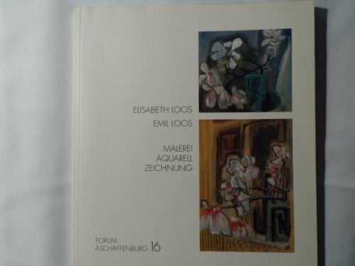 FORUM ASCHAFFENBURG Elisabeth Loos / Emil Loos - Malerei, Aquarell, Zeichnung
