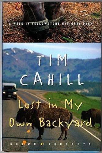 Cahill, Tim Lost in My Own Backyard: A Walk in Yellowstone National Park (Crown Journeys)