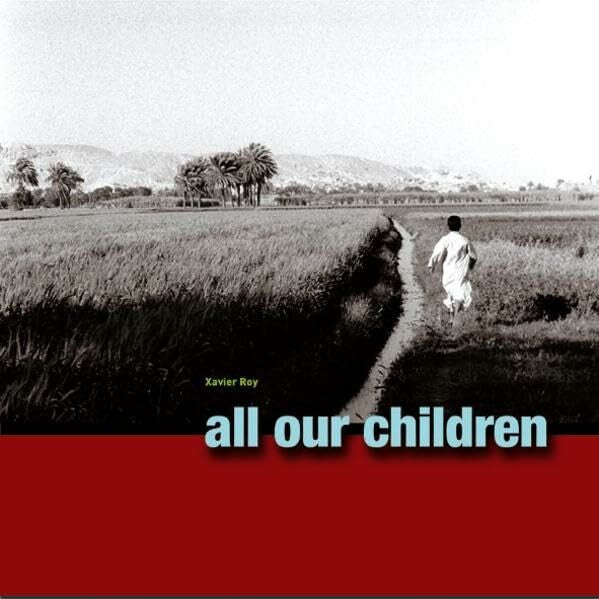 Roy, Xavier All Our Children (earBOOK): Fotobildband inkl. 4 Audio CDs (Deutsch/Englisch/Französisch)