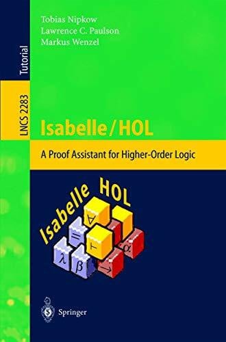 Wenzel, Markus Isabelle/HOL: A Proof Assistant for Higher-Order Logic (Lecture Notes in Computer Science, Band 2283)