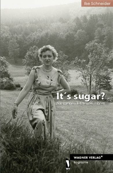 Ilse Schneider It's sugar? - Aus meinen letzten 90 Jahren