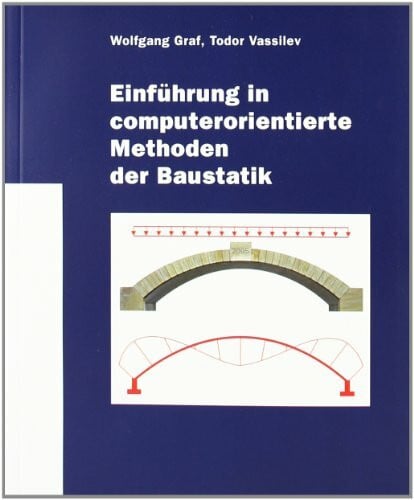 Vassilev, Todor Einführung in computerorientierte Methoden der Baustatik: Grundlagen, Anwendung, Beispiele