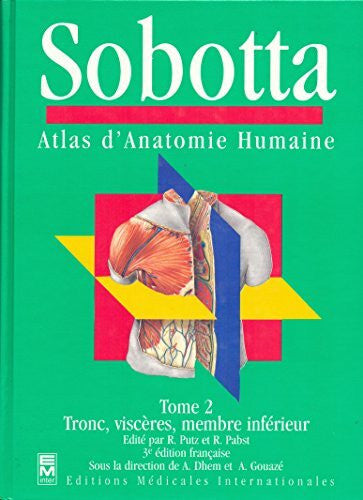 Dhem, Antoine Atlas d'anatomie humaine Sobotta: Tome 2, Tronc, viscères, membre inférieur