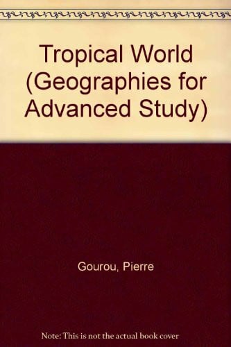 Laborde, E. D. Tropical World (Geographies for Advanced Study S.)