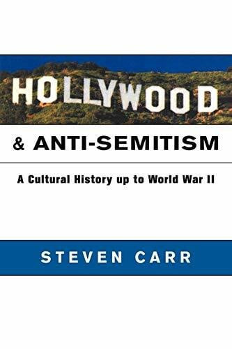 Carr, Steven Alan Hollywood and Anti-Semitism: A Cultural History up to World War II (Cambridge Studies in the History of Mass Communication)