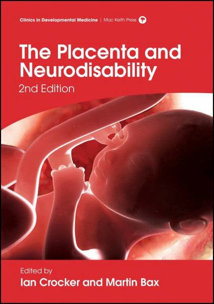 Bax, Martin The Placenta and Neurodisability (Clinics in Developmental Medicine)