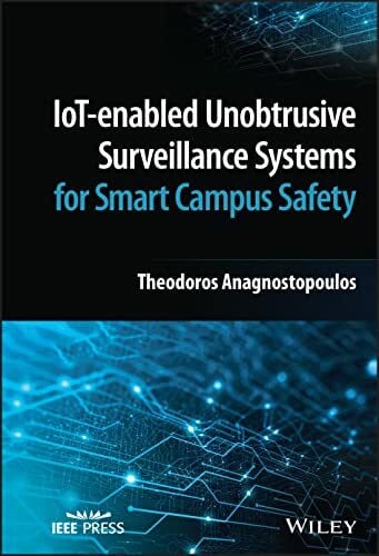 Anagnostopoulos, Theodoros IoT-Enabled Unobtrusive Surveillance Systems for Smart Campus Safety