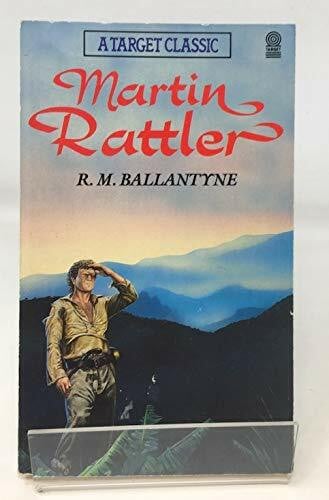 Ballantyne, R. M. Martin Rattler (Classics)