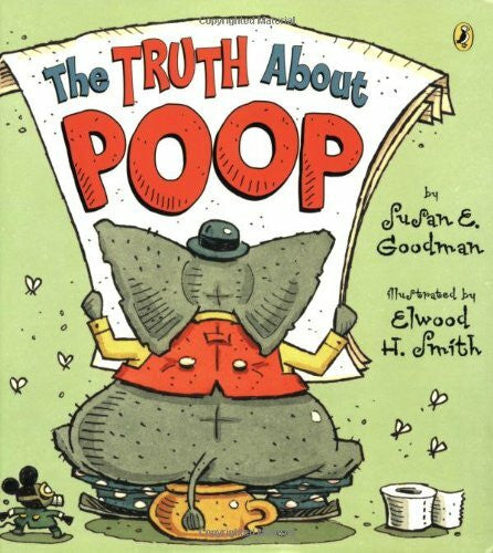Smith, Elwood H. The Truth About Poop