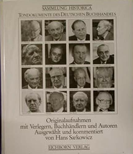 Sarkowicz, Hans Tondokumente des deutschen Buchhandels: Originalaufnahmen mit Verlegern, Buchhändlern und Autoren (Sammlung Historica)