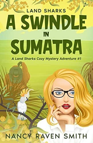 Smith, Nancy Raven Land Sharks: A Swindle in Sumatra (Land Sharks Cozy Mystery Adventures, Band 1)