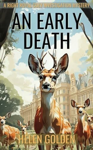 Golden, Helen An Early Death: A Right Royal Cozy Investigation Prequel