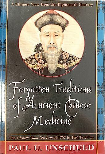 Unschuld, Paul U. Forgotten Traditions of Ancient Chinese Medicine: A Chinese View from the Eighteenth Century