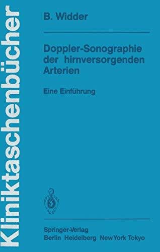 Widder, Bernhard Doppler-Sonographie der hirnversorgenden Arterien: Eine Einführung (Kliniktaschenbücher)