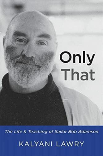 Lawry, Kalyani Only That: The Life and Teaching of Sailor Bob Adamson