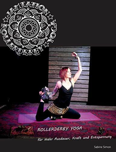 Simon, Sabine Jamtation Rollerderby Yoga: Für mehr Ausdauer, Kraft und Entspannung