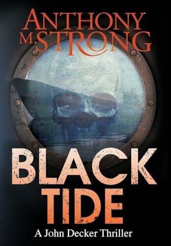 Strong, Anthony M. Black Tide: A Supernatural Horror Thriller (The John Decker Supernatural Thriller Series, Band 6)