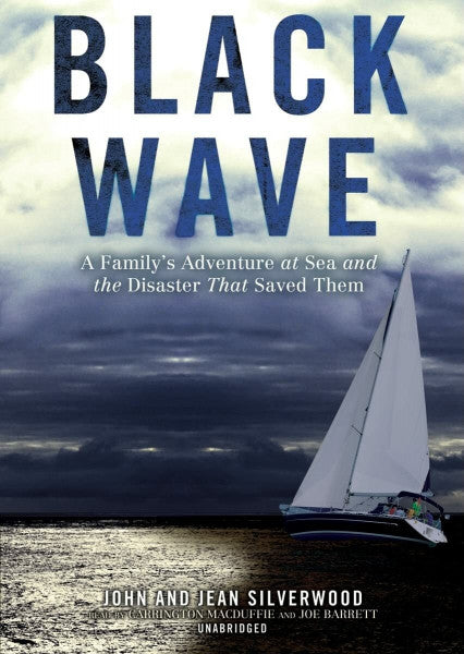McConnell, Malcolm Black Wave: A Family's Adventure at Sea and the Disaster That Saved Them