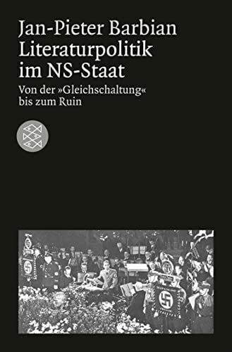 Barbian, Jan-Pieter Literaturpolitik im NS-Staat: Von der »Gleichschaltung« bis zum Ruin