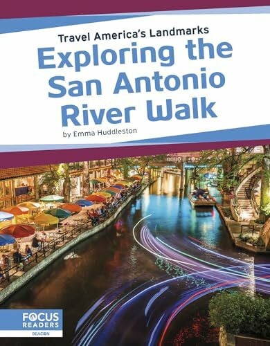 Huddleston, Emma Exploring the San Antonio River Walk (Travel America's Landmarks)