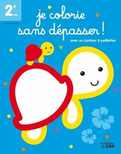Marie-Hélène Grégoire Je Colorie Sans Depasser ! Petite Tortue- Dès 2 ans: Avec un contour à paillettes