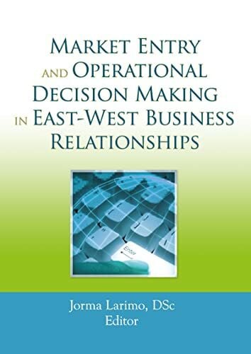 Larimo, Jorma Market Entry and Operational Decision Making in East-West Business Relationships