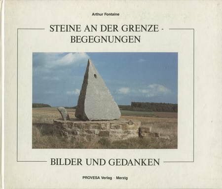 Fontaine, Arthur Steine an der Grenze - Begegnungen. Bilder und Gedanken. Mit Ergänzungsblättern Skulpturen 1992