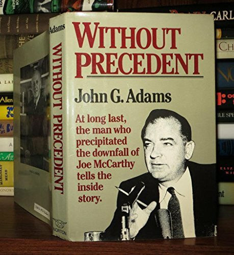 Adams, John G. Without Precedent: The Story of the Death of McCarthyism