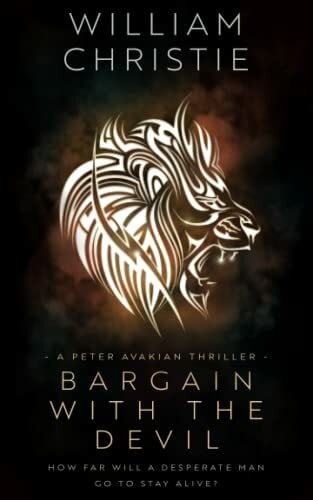 Christie, William Bargain with the Devil: A Historical Espionage Thriller (A Peter Avakian Thriller, Band 2)
