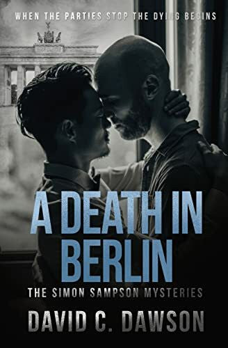 Dawson, David C A Death in Berlin: When the parties stop the dying begins (The Simon Sampson Mysteries, Band 2)