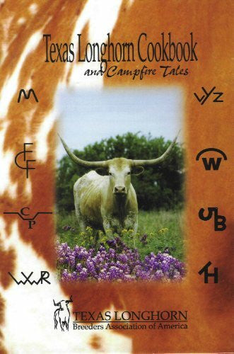 Texas Longhorn Breeders' Association Texas Longhorn Cookbook: And Campfire Tales