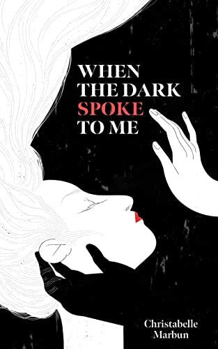 Marbun, Christabelle When the Dark Spoke to Me