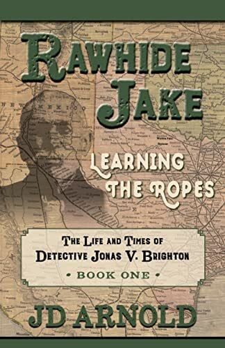 Arnold, Jeff Rawhide Jake: Learning the Ropes (Life and Times of Detective Jonas V. Brighton, 1, Band 1)