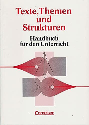 Bernd Schurf Texte, Themen und Strukturen. Deutschbuch für die Oberstufe. Handreichungen für den Unterricht. Klausurvorschläge, Aufgabenlösungen, Tafelbilder, Literaturhinweise. Bisherige Ausgabe Allgemeine Ausgab