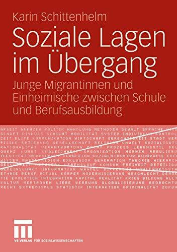 Karin Schittenhelm, . Soziale Lagen im Übergang: Junge Migrantinnen und Einheimische zwischen Schule und Berufsausbildung