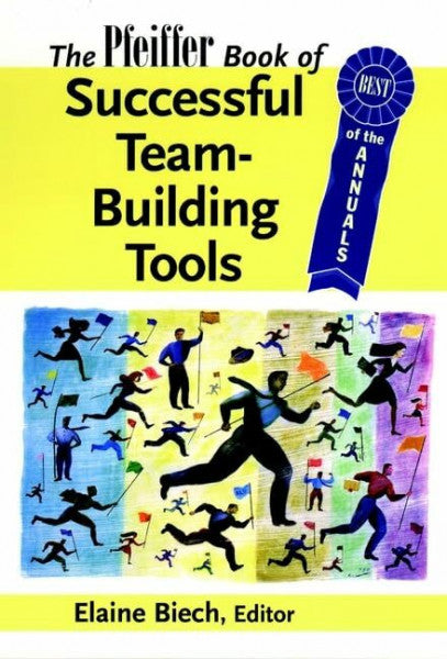 Biech, Elaine The Pfeiffer Book of Successful Team-Building Tools: Best of the Annuals