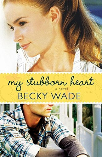 Wade, Becky My Stubborn Heart