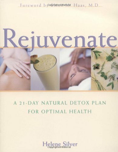 Silver, Helene Rejuvenate: A 21-Day Natural Detox Plan for Optimal Health