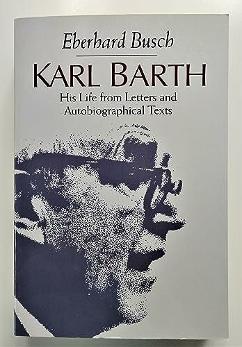 Busch, Eberhard Karl Barth: His Life from Letters and Autobiographical Texts