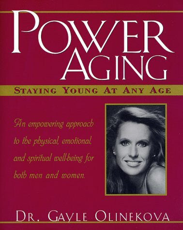 Olinekova, Gayle Power Aging: Stay Young at Any Age: Staying Young at Any Age