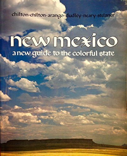 Chilton, Kathy New Mexico: A New Guide to the Colorful State
