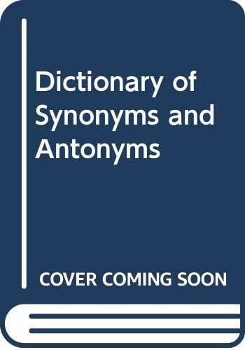 Manser, Martin H. Dictionary of Synonyms and Antonyms